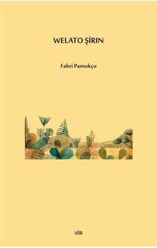 Welato Şirın - Fahri Pamukçu - Vir Yayınları Welato Şirın - Fahri Pamukçu - Vir Yayınları