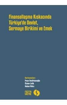 Finansallaşma Kıskacında Türkiye'de Devlet Sermaye Birikimi ve Emek- Nota Bene Yayınları Finansallaşma Kıskacında Türkiye'de Devlet Sermaye Birikimi ve Emek- Nota Bene Yayınları