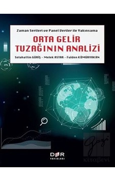 Zaman Serileri ve Panel Veri Yakımsama Orta Gelir Tuzağının Analizi Zaman Serileri ve Panel Veri Yakımsama Orta Gelir Tuzağının Analizi