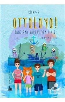 Ottoloyo! 2-Bandırma Vapuru Demir Aldı - Aylin Akalın - Mine Topal - Yitik Ülke Yayınları Ottoloyo! 2-Bandırma Vapuru Demir Aldı - Aylin Akalın - Mine Topal - Yitik Ülke Yayınları