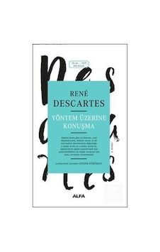 Yöntem Üzerine Konuşma - Rene Descartes - Alfa Yayıncılık Yöntem Üzerine Konuşma - Rene Descartes - Alfa Yayıncılık