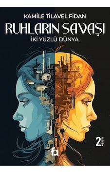 Ruhların Savaşı - İki Yüzlü Dünya - Kamile Tilavel Fidan - Fa Yayınları