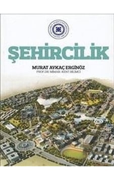 Şehircilik - Murat Aykaç Erginöz - İstanbul Aydın Ünv.Yayınevi Şehircilik - Murat Aykaç Erginöz - İstanbul Aydın Ünv.Yayınevi