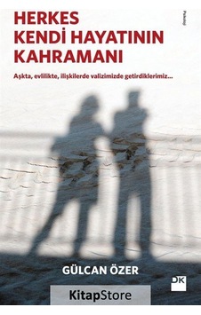 Herkes Kendi Hayatının Kahramanı / Gülcan Özer Herkes Kendi Hayatının Kahramanı / Gülcan Özer
