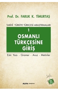 Osmanlı Türkçesine Giriş 1 - Faruk K. Timurtaş - Alfa Yayıncılık Osmanlı Türkçesine Giriş 1 - Faruk K. Timurtaş - Alfa Yayıncılık