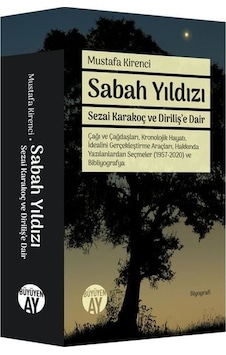 Sabah Yıldızı - Sezai Karakoç ve Diriliş'e Dair - Mustafa Kirenci - Büyüyenay Yayınları Sabah Yıldızı - Sezai Karakoç ve Diriliş'e Dair - Mustafa Kirenci - Büyüyenay Yayınları