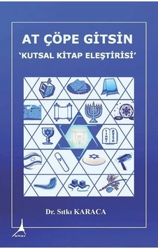 At Çöpe Gitsin - Kutsal Kitap Eleştirisi - Sıtkı Karaca - Alter Yayınları At Çöpe Gitsin - Kutsal Kitap Eleştirisi - Sıtkı Karaca - Alter Yayınları