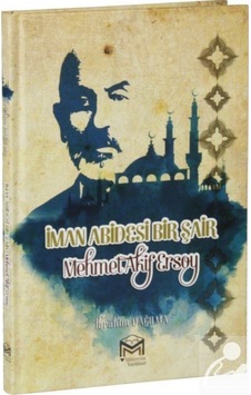 Iman Abidesi Bir Şair Mehmet Akif Ersoy / Ibrahim Dağılma 9786059298353 Iman Abidesi Bir Şair Mehmet Akif Ersoy / Ibrahim Dağılma 9786059298353