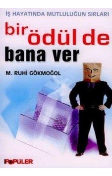 Bir Ödülde Bana Ver - M.Ruhi Gökmoğol - Popüler Yayınları Bir Ödülde Bana Ver - M.Ruhi Gökmoğol - Popüler Yayınları