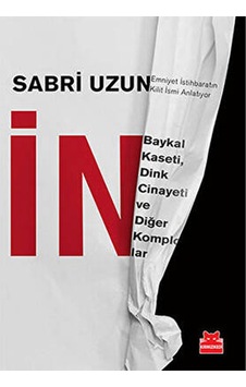 İN - Baykal Kaseti Dink Cinayeti ve Diğer Komplolar - Sabri Uzun - Kırmızı Kedi İN - Baykal Kaseti Dink Cinayeti ve Diğer Komplolar - Sabri Uzun - Kırmızı Kedi