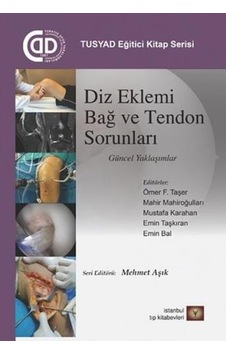 Diz Eklemi Bağ ve Tendon Sorunları Güncel Yaklaşımlar-TUSYAD Eğitici Kitap Serisi- İstanbul Tıp Kitabevi Diz Eklemi Bağ ve Tendon Sorunları Güncel Yaklaşımlar-TUSYAD Eğitici Kitap Serisi- İstanbul Tıp Kitabevi