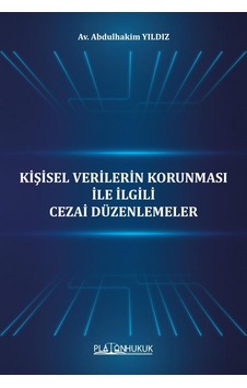 Kişisel Verilerin Korunması İle İlgili Cezai Düzenlemeler Kişisel Verilerin Korunması İle İlgili Cezai Düzenlemeler