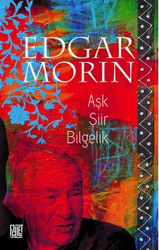 Aşk Şiir Bilgelik - Edgar Morin - Palet Yayınları Aşk Şiir Bilgelik - Edgar Morin - Palet Yayınları