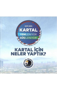 Kartal İçin Neler Yaptık - Kartal Yenileniyor Güçleniyor 2019 - 2024