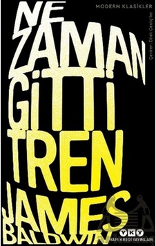 Ne Zaman Gitti Tren Citliyapı Kredi Yayınları James Baldvin Ne Zaman Gitti Tren Citliyapı Kredi Yayınları James Baldvin
