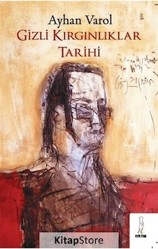 Gizli Kırgınlıklar Tarihi - Ayhan Varol - ŞYK Kitap Gizli Kırgınlıklar Tarihi - Ayhan Varol - ŞYK Kitap