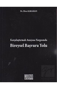 Karşılaştırmalı Anayasa Yargısında Bireysel Başvuru Yolu - Ebru Karaman - On İki Levha Yayıncılık Karşılaştırmalı Anayasa Yargısında Bireysel Başvuru Yolu - Ebru Karaman - On İki Levha Yayıncılık
