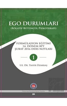 Ego Durumları - Rölatif Bütüncül Psikoterapi - Tahir Özakkaş - Psikoterapi Enstitüsü Ego Durumları - Rölatif Bütüncül Psikoterapi - Tahir Özakkaş - Psikoterapi Enstitüsü