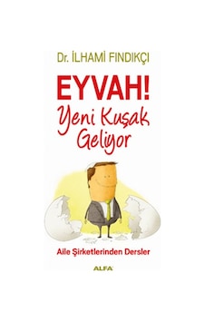 Eyvah Yeni Kuşak Geliyor - İlhami Fındıkçı - Alfa Yayıncılık Eyvah Yeni Kuşak Geliyor - İlhami Fındıkçı - Alfa Yayıncılık