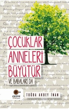 Çocuklar Anneleri Büyütür ve Babaları Da - Tuğba Akbey İnan - Cezve Kitap