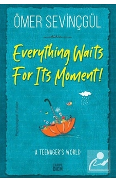 Everything Waits For Its Moment! / Ömer Sevinçgül Everything Waits For Its Moment! / Ömer Sevinçgül