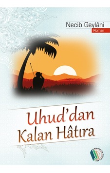 Uhud'Dan Kalan Hatıra - Necib Geylâni Uhud'Dan Kalan Hatıra - Necib Geylâni