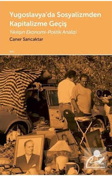 Yugoslavya'Da Sosyalizmden Kapitalizme Geçiş / Doç. Dr. Caner ... 9789755538983 Yugoslavya'Da Sosyalizmden Kapitalizme Geçiş / Doç. Dr. Caner ... 9789755538983