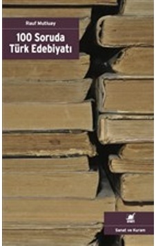 100 Soruda Türk Edebiyatı - Rauf Mutluay - Ayrıntı Yayınları 100 Soruda Türk Edebiyatı - Rauf Mutluay - Ayrıntı Yayınları