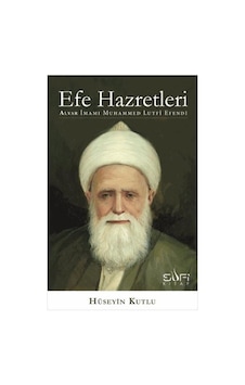 Efe Hazretleri Alvar İmamı Muhammed Lutfi Efendi - Hüseyin Kutlu Efe Hazretleri Alvar İmamı Muhammed Lutfi Efendi - Hüseyin Kutlu