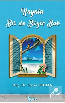 Hayata Bir De Böyle Bak / Soner Duman Hayata Bir De Böyle Bak / Soner Duman