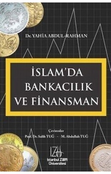 İslam'da Bankacılık ve Finansman - Yahia Abdul - Rahman - İstanbul Sabahattin Zaim Üniversitesi İslam'da Bankacılık ve Finansman - Yahia Abdul - Rahman - İstanbul Sabahattin Zaim Üniversitesi
