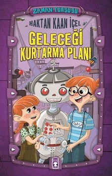 Geleceği Kurtarma Planı Zaman Turşusu - Timaş Çocuk Yayınları Geleceği Kurtarma Planı Zaman Turşusu - Timaş Çocuk Yayınları