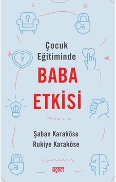 Çocuk Eğitiminde Baba Etkisi - Rukiye Karaköse - Rağbet Yayınları