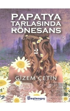Papatya Tarlasında Rönesans 2 Başlangıç Yayınları - Başlangıç Yayınları Papatya Tarlasında Rönesans 2 Başlangıç Yayınları - Başlangıç Yayınları