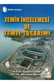 Zemin Incelemesi ve Temel Tasarımı / Prof.Dr. Sönmez Yıldırım