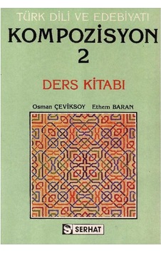 Türk Dili Ve Edebiyatı Kompozisyon 2 Ders Kitabı - Osman Çeviksoy - Ethem Baran Türk Dili Ve Edebiyatı Kompozisyon 2 Ders Kitabı - Osman Çeviksoy - Ethem Baran
