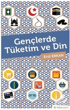 Gençlerde Tüketim ve Din - Erol Erkan - Hiperlink