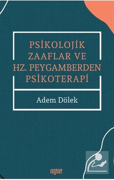 Psikolojik Zaaflar ve Hz. Peygamberden Psikoterapi / Adem Dölek