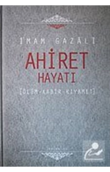 Ahiret Hayatı / Ölüm - Kabir - Kıyamet / İmam Gazali 9786054214914 Ahiret Hayatı / Ölüm - Kabir - Kıyamet / İmam Gazali 9786054214914