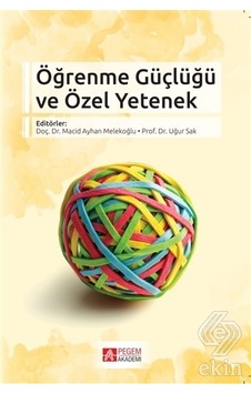 Öğrenme Güçlüğü ve Özel Yetenek/Macid Ayhan Melekoğlu Uğur Sak Öğrenme Güçlüğü ve Özel Yetenek/Macid Ayhan Melekoğlu Uğur Sak