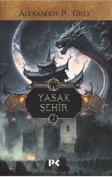 Yasak Şehir - Ejderha Kraliçe 2 - Alexander R. Grey - Profil Kitap