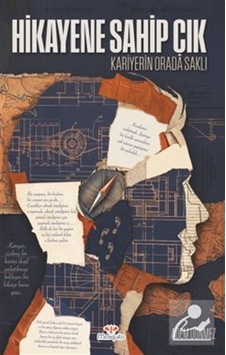 Hikayene Sahip Çık Kariyerin Orada Saklı / Adem Dönmez Hikayene Sahip Çık Kariyerin Orada Saklı / Adem Dönmez