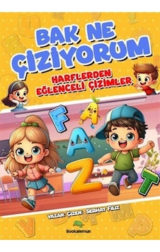 Bak Ne Çiziyorum - Harflerden Eğlenceli Çizimler / Serhat Filiz Bak Ne Çiziyorum - Harflerden Eğlenceli Çizimler / Serhat Filiz