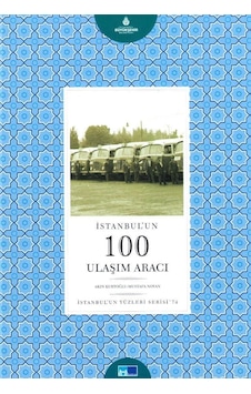 İstanbul´Un 100 Ulaşım Aracı - İstanbul'Un Yüzleri Serisi