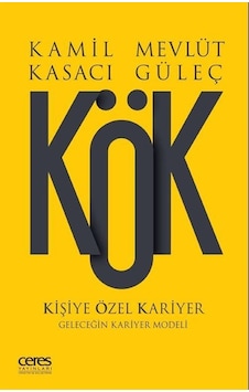 KÖK-Kişiye Özel Kariyer - Kamil Kasacı - Mevlüt Güleç - Ceres Yayınları KÖK-Kişiye Özel Kariyer - Kamil Kasacı - Mevlüt Güleç - Ceres Yayınları
