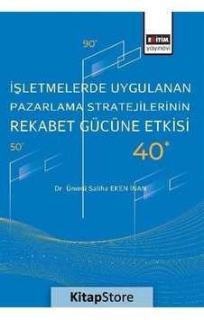 Işletmelerde Uygulanan Pazarlama Stratejilerinin Rekabet Gücün Işletmelerde Uygulanan Pazarlama Stratejilerinin Rekabet Gücün