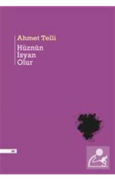 Hüznün İsyan Olur / Ahmet Telli Hüznün İsyan Olur / Ahmet Telli