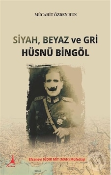 Siyah Beyaz ve Gri Hüsnü Bingöl - Mücahit Özden Hun - Alter Yayınları