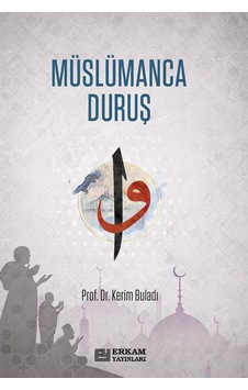 Müslümanca Duruş - Kerim Buladı - Erkam Yayınları Müslümanca Duruş - Kerim Buladı - Erkam Yayınları