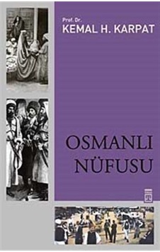 Osmanlı Nüfusu / Prof. Dr. Kemal H. Karpat 9786051141411 Osmanlı Nüfusu / Prof. Dr. Kemal H. Karpat 9786051141411